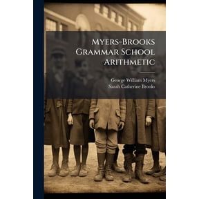 Myers-Brooks Grammar School Arithmetic (Paperback)