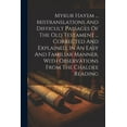 thumbnail image 1 of Mykur Hayem ... Mistranslations And Difficult Passages Of The Old Testament ... Corrected And Explained, In An Easy And Familiar Manner, With Observations From The Chaldee Reading (Paperback), 1 of 1