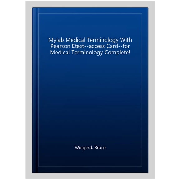 Medical Terminology Complete! -- MyLab Medical Terminology with Pearson eText Access Code, 9780134713526, 0134713524, Paperback, 4 edition