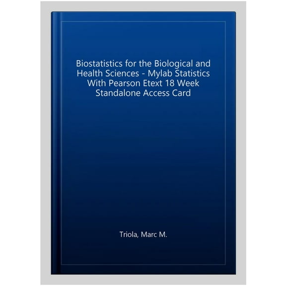 MyLab Statistics with Pearson eText -- 18 Week Standalone Access Card -- for Biostatistics for the Biological and Health Sciences