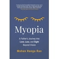 thumbnail image 1 of Myopia: A Father's Journey into Love, Loss, and Sight Beyond Vision, (Paperback), 1 of 1