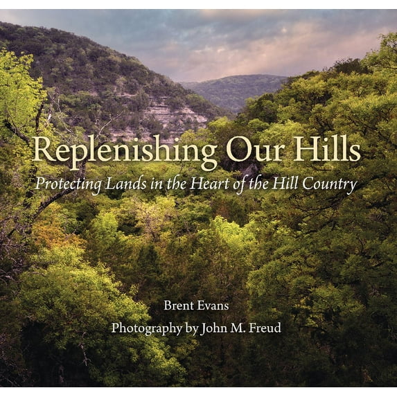 Myrna and David K. Langford Books on Working Lands: Replenishing Our Hills : Protecting Lands in the Heart of the Hill Country (Hardcover)
