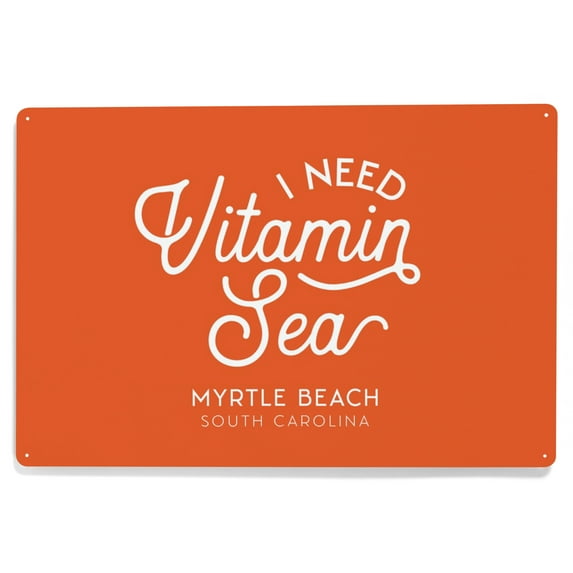Myrtle Beach, South Carolina, I Need Vitamin Sea, Simply Said (12x18 Aluminum Art, Indoor Outdoor Metal Sign Decor)