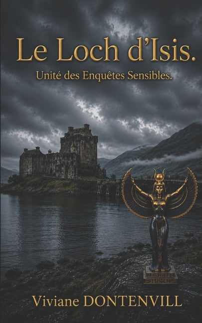 Mystères Et Suspense Le Loch d'Isis: Quand l'unité des affaires sensibles est dépêchée dans un château en Ecosse, ce n'est pas pour chasser l, (Paperback)