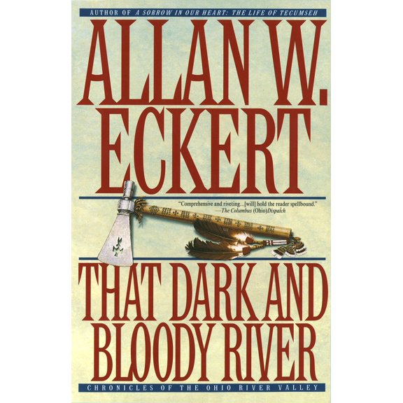 Pre-Owned That Dark and Bloody River: Chronicles of the Ohio River Valley (Paperback) by Allan W. Eckert