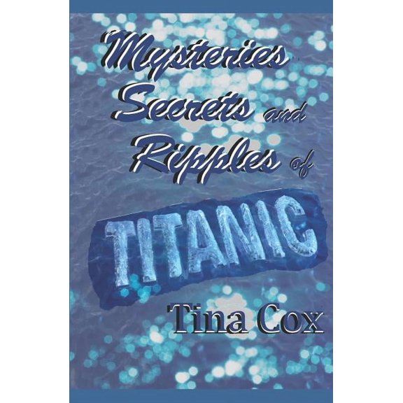 Mysteries, Secrets and Ripples of Titanic (Paperback)