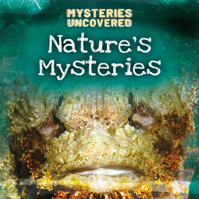 Mysteries Uncovered Nature's Mysteries, (Hardcover)