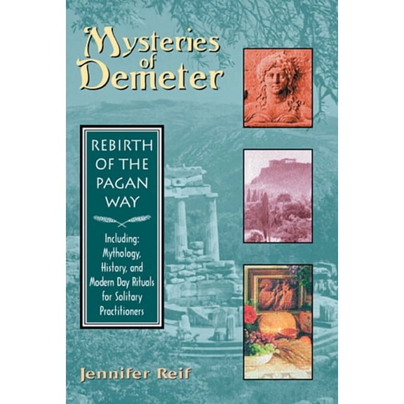 Mysteries of Demeter: Rebirth of the Pagan Way, (Paperback)