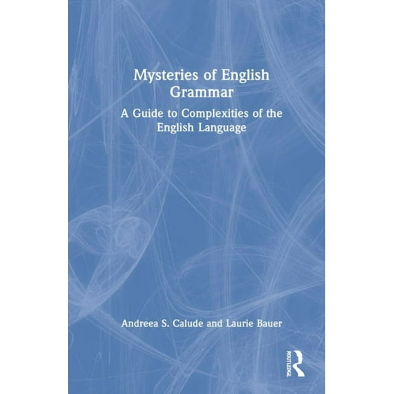 Mysteries of English Grammar: A Guide to Complexities of the English Language, (Hardcover)