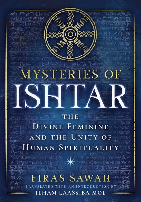 Mysteries of Ishtar: The Divine Feminine and the Unity of Human Spirituality, (Paperback)