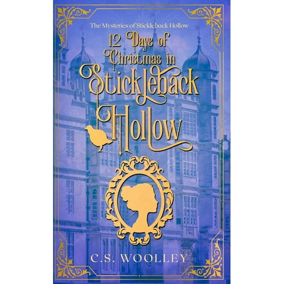 Mysteries of Stickleback Hollow 12 Days of Christmas in Stickleback Hollow: A British Victorian Cozy Mystery, Book 158, (Paperback)