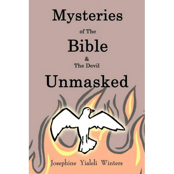 Mysteries of The Bible: & The Devil Unmasked (Paperback) by Josephine Yialeli Winters