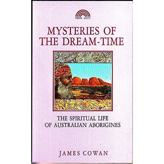 Pre-Owned Mysteries of the Dream-Time: The Spiritual Life of Australian Aborigines (Paperback) 1853270385 9781853270383