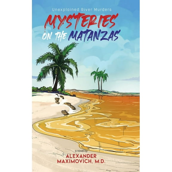 Mysteries on the Matanzas: Unexplained River Murders, (Hardcover)