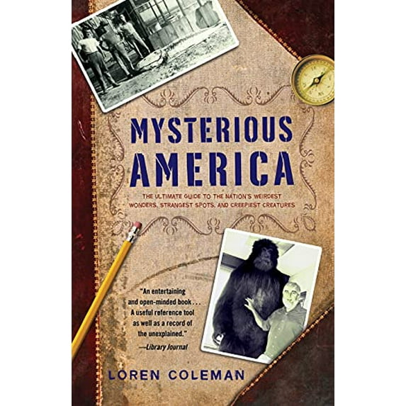 Pre-Owned Mysterious America: The Ultimate Guide to the Nation's Weirdest Wonders, Strangest Spots, and Creepiest Creatures (Paperback) 1416527362 9781416527367