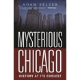 thumbnail image 1 of Mysterious Chicago : History at Its Coolest (Paperback), 1 of 1