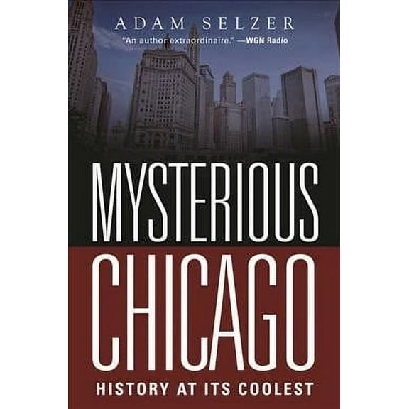 Mysterious Chicago : History at Its Coolest (Paperback)