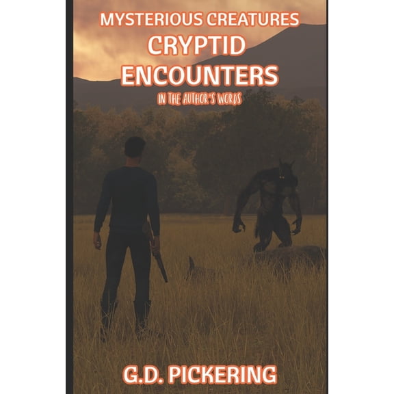 Mysterious Creatures: Cryptid Encounters Mysterious Creatures: Cryptid Encounters: In The Authors Words, Book 9, (Paperback)