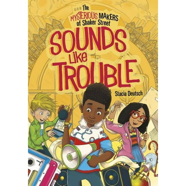 Mysterious Makers of Shaker Street: Sounds Like Trouble (Paperback)