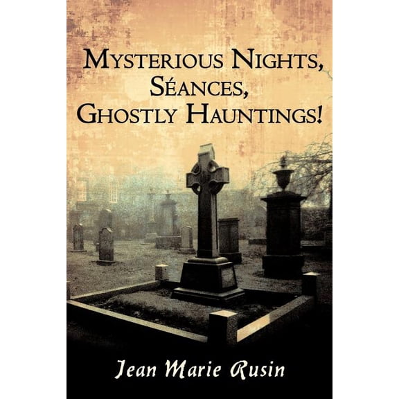 Mysterious Nights, Seances, Ghostly Hauntings!, (Paperback)