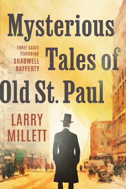 Mysterious Tales of Old St. Paul: Three Cases Featuring Shadwell Rafferty, (Paperback)