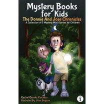 Mystery Books for Kids: The Donnie and Jose Chronicles; A Collection of 3 Mystery Mini Stories for Children, (Paperback)