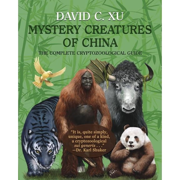 Mystery Creatures of China: The Complete Cryptozoological Guide, (Paperback)