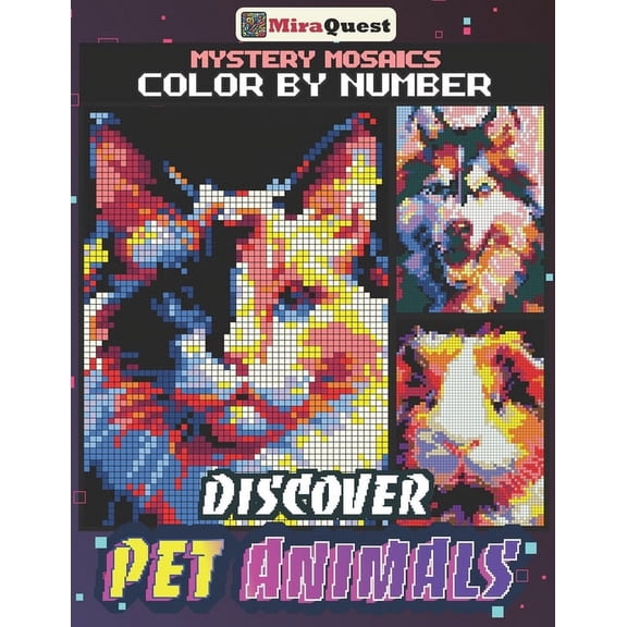 Mystery Mosaics Color By Number Discover Pet Animals: Hidden Pixel Art Dogs, Cats, Birds, Hamster and More Coloring Book, (Paperback)