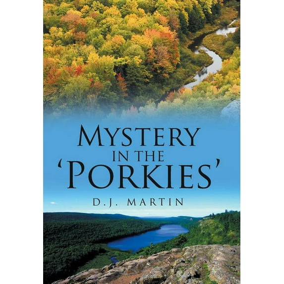 Mystery in the Porkies Hardcover 154347442X 9781543474428 D.J. Martin
