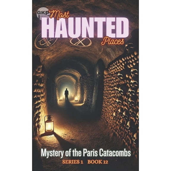 Gkp Most Haunted Places Mystery of the Paris Catacombs, Book 12, (Paperback)
