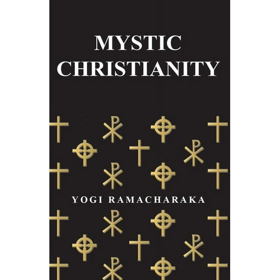 Mystic Christianity: Or, the Inner Teachings of the Master, (Paperback)