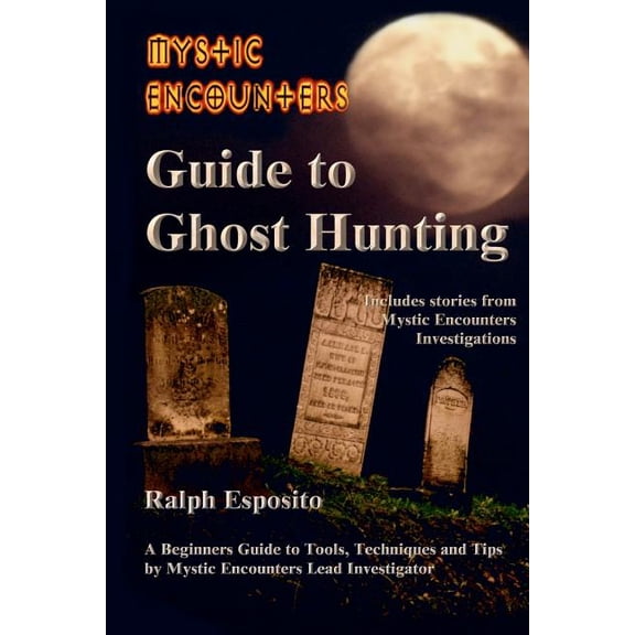 Mystic Encounters Guide to Ghost Hunting, (Paperback)