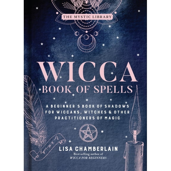 Wicca Book of Spells: A Beginner's Book of Shadows for Wiccans, Witches and Other Practitioners of Magic