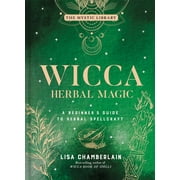 Mystic Library Wicca Herbal Magic A Beginner's Guide to Herbal Spellcraft, Book 5, Hardcover