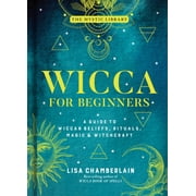 Mystic Library Wicca for Beginners A Guide to Wiccan Beliefs, Rituals, Magic & Witchcraft, Book 2, Hardcover