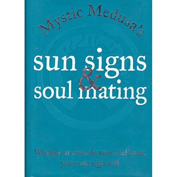 Pre-Owned Mystic Medusa's Sun Signs And Soul Mating: What Your Friends Won't Tell You, Your Sun Sign Will Paperback