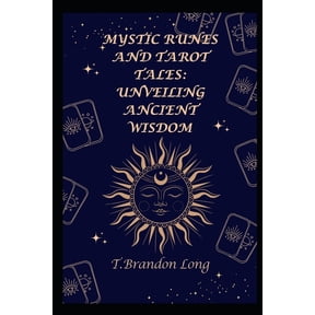 Mystic Runes and Tarot Tales: Unveiling Ancient Wisdom, (Paperback)