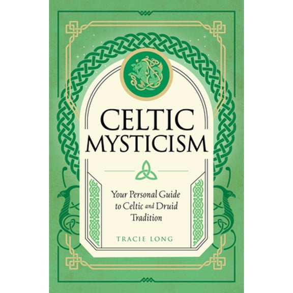 Pre-Owned Mystic Traditions: Celtic Mysticism : Your Personal Guide to Celtic and Druid Tradition (Series #2) (Hardcover)