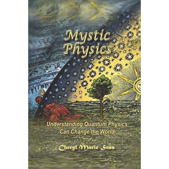 Mystic Physics: Understanding Quantum Physics Can Change the World (Paperback)