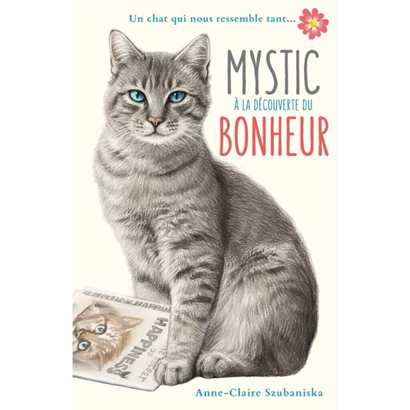 Mystic Ã  la dÃ©couverte du bonheur: Un chat qui nous ressemble tant..., (Paperback)