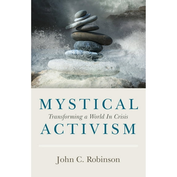 Pre-Owned Mystical Activism: Transforming a World in Crisis (Paperback) 1789044189 9781789044188