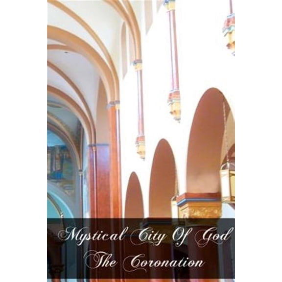 Mystical City Of God The Coronation (Paperback)