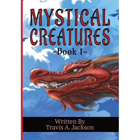 Mystical Creatures Mystical Creatures - Book 1: Children's Picture Book Mythical Fantasy 7x10 Inches 32 Pages, Book 1, (Paperback)