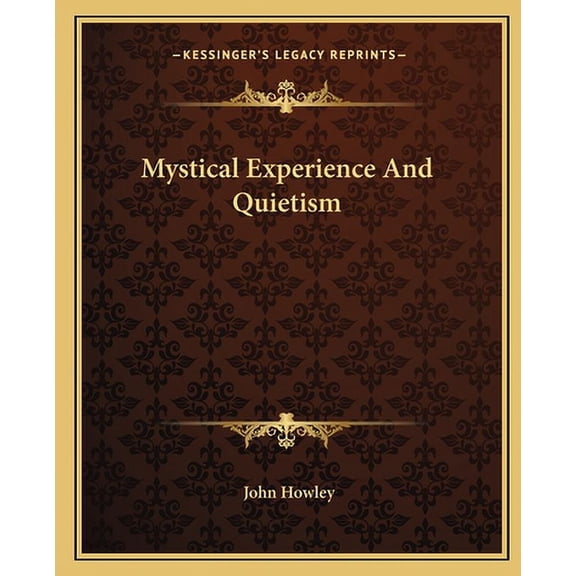 Mystical Experience And Quietism Paperback 1162871474 9781162871479 John Howley