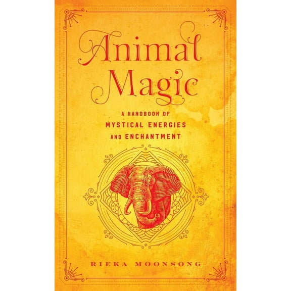 Mystical Handbook Animal Magic: A Handbook of Mystical Energies and Enchantment, Book 18, (Hardcover)