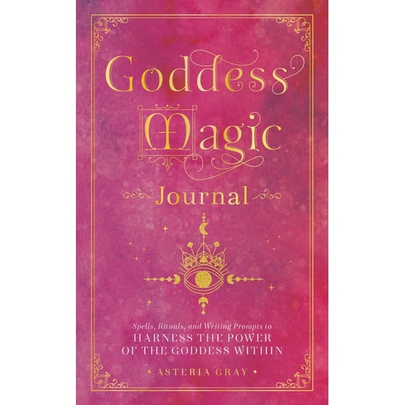 Mystical Handbook Goddess Magic Journal: Spells, Rituals, and Writing Prompts to Harness the Power of the Goddess Within, Book 15, (Hardcover)