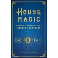 thumbnail image 1 of Mystical Handbook House Magic: A Handbook to Making Every Home a Sacred Sanctuary, Book 6, (Hardcover), 1 of 1