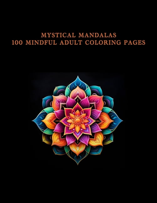 Mystical Mandalas 100 Mindful Adult Coloring Pages (Paperback)