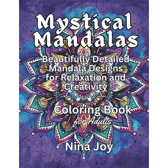 Coloring Books Mystical Mandalas: An Intricate Coloring Journey: Beautifully Detailed Mandala Designs for Relaxation and Creativity, (Paperback)