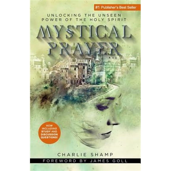 Mystical Prayer: Unlocking the Unseen Power of the Holy Spirit